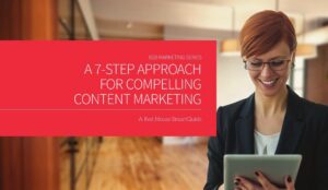 A 7-Step Approach for Compelling Content Marketing